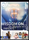 Wisdom on ... Getting Along with Parents