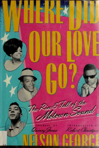 Where Did Our Love Go? The Rise &amp; Fall of the Motown Sound