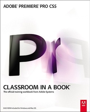 Adobe Premiere Pro CS5 Classroom in a Book (Classroom in a Book (Adobe))