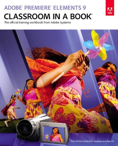 Adobe Premiere Elements 9 Classroom in a Book [With DVD ROM]