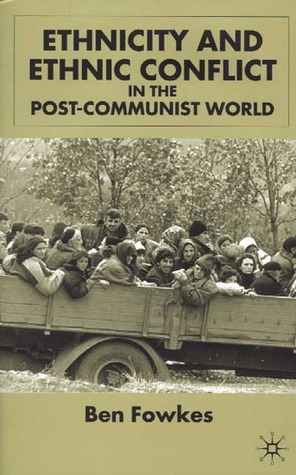 Ethnicity and Ethnic Conflict in the Post-Communist World