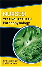 Nurses! Test Yourself in Pathophysiology