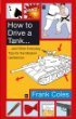 How to Drive a Tank and Other Everyday Tips for the Modern Gentleman