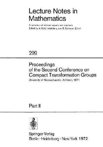 Proceedings of the second conference on compact transformation groups : University of Massachusetts, Amherst, 1971.