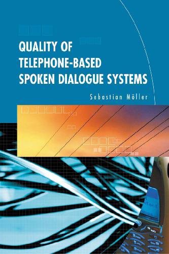 Quality of Telephonebased Spoken Dialogue Systems