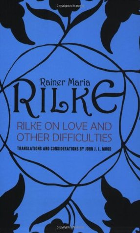 Rilke on Love and Other Difficulties