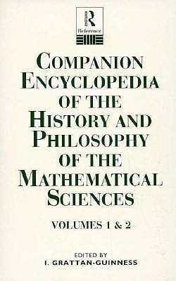 Companion Encyclopedia of the History and Philosophy of the Mathematical Sciences