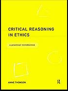 Critical Reasoning in Ethics