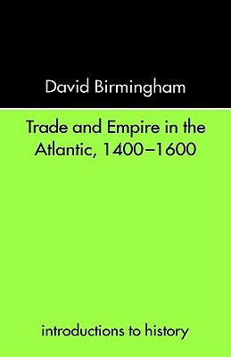 Trade and Empire in the Atlantic 1400-1600