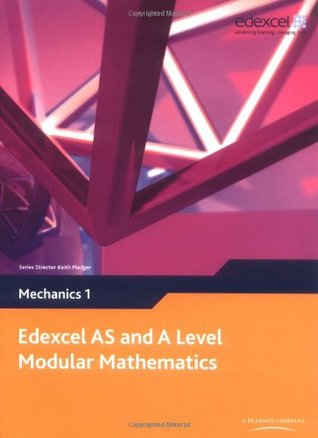 Edexcel AS and A Level Modular Mathematics - Mechanics 1