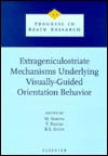Extrageniculostriate Mechanisms Underlying Visually-Guided Orientation Behavior, 112