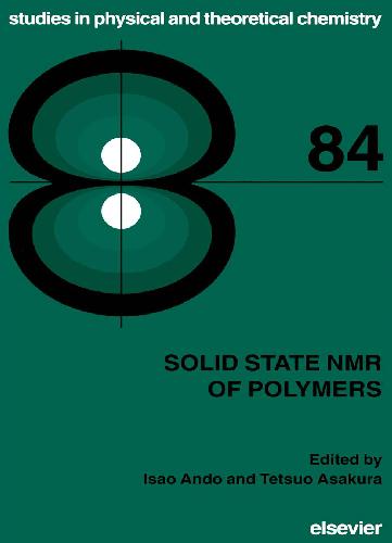 Solid State NMR of Polymers (Studies in Physical and Theoretical Chemistry 84)