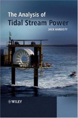 The Analysis of Tidal Stream Power. by Jack Hardisty