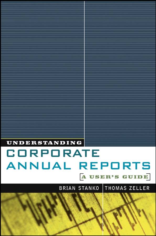 Understanding Corporate Annual Reports: A User's Guide