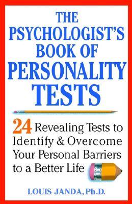 The Psychologist's Book Of Personality Tests 24 Revealing Tests To Identify And Overcome Your Personal Barriers To A Better Life