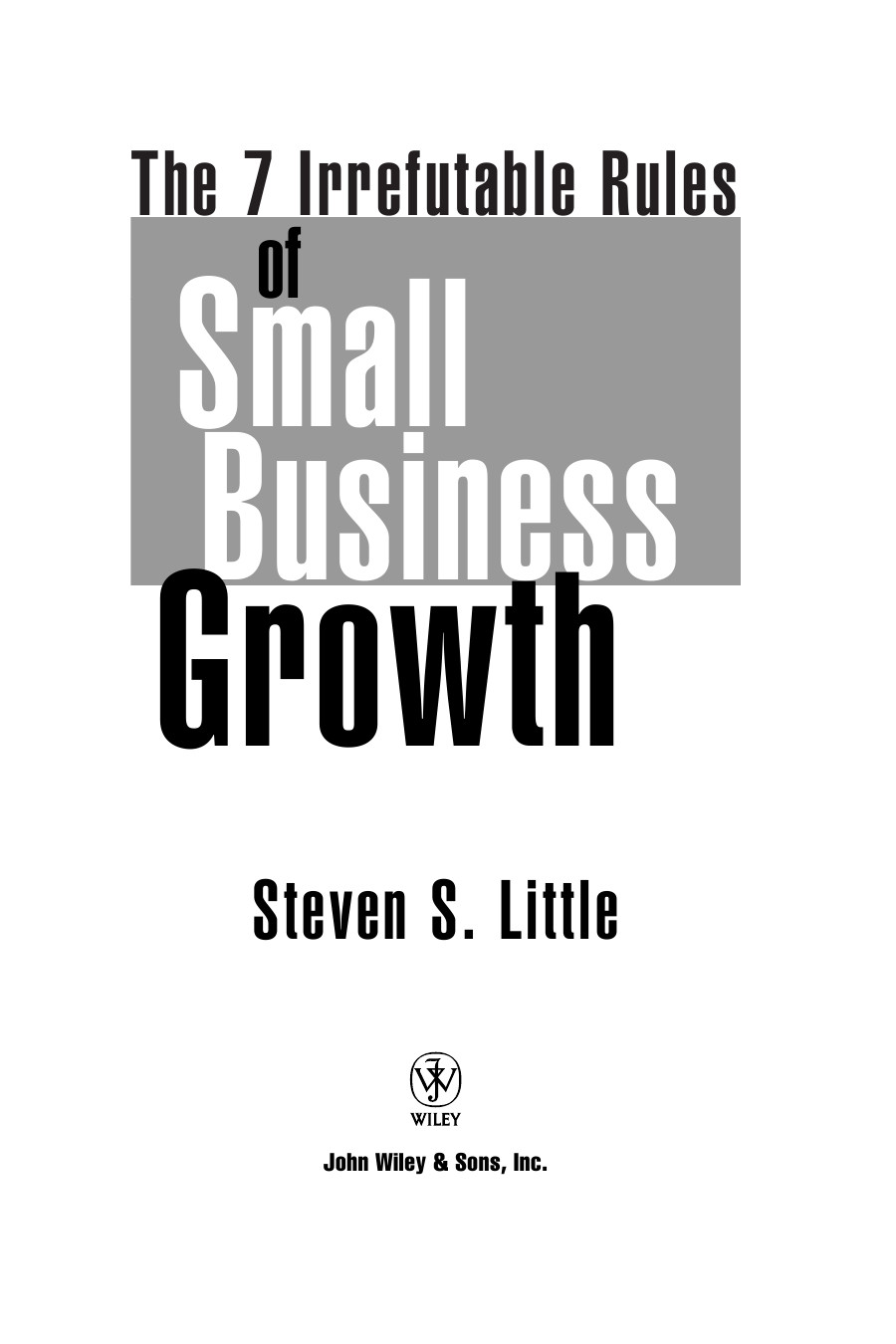 The 7 Irrefutable Rules of Small Business Growth