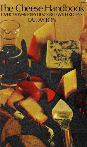 The Cheese Handbook; A Guide To The World's Best Cheeses, Over 250 Varieties Described, With Recipes