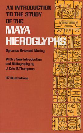 An Introduction to the Study of the Maya Hieroglyphs