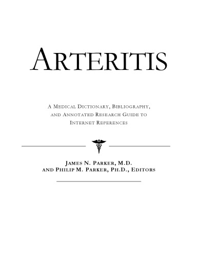 Arteritis : a medical dictionary, bibliography, and annotated research guide to Internet references