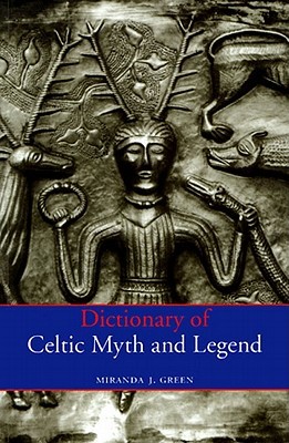 Dictionary of Celtic Myth and Legend