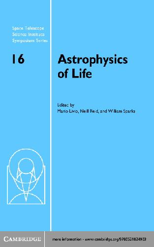 Astrophysics of life : proceedings of the Space Telescope Science Institute Symposium held in Baltimore, Maryland, May 6-9, 2002