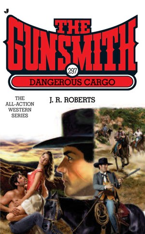 Dangerous Cargo (The Gunsmith, #297)