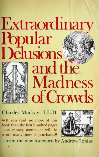 Extraordinary Popular Delusions and the Madness of Crowds