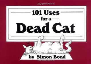 101 Uses for a Dead Cat