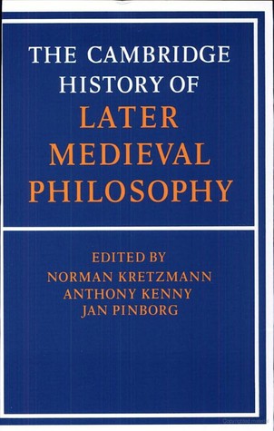 The Cambridge History of Later Medieval Philosophy