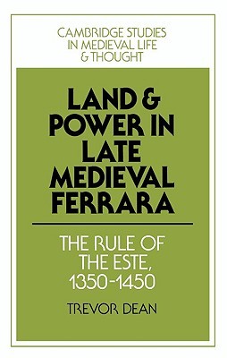 Land and Power in Late Medieval Ferrara