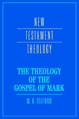 The Theology of the Gospel of Mark