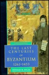 The Last Centuries Of Byzantium 1261-1453