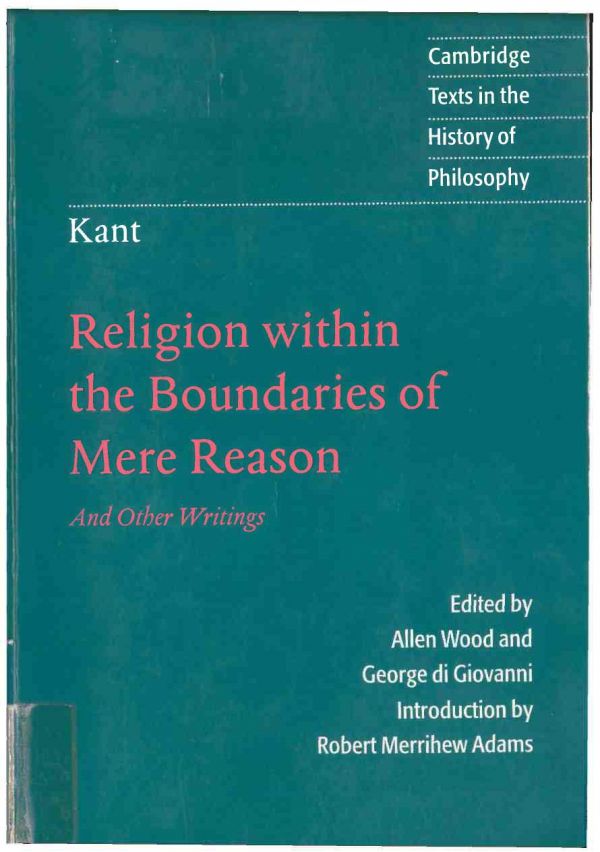 Religion within the Boundaries of Mere Reason &amp; Other Writings (Texts in the History of Philosophy)