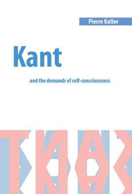 Kant And The Demands Of Self Consciousness