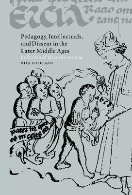 Pedagogy, Intellectuals, And Dissent In The Later Middle Ages