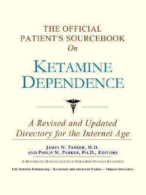 The Official Patient's Sourcebook on Ketamine Dependence