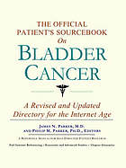 The official patient's sourcebook on bladder cancer