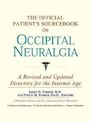 The Official Patient's Sourcebook on Occipital Neuralgia