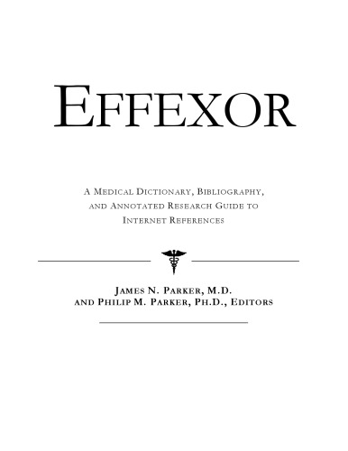 Effexor : a Medical Dictionary, Bibliography, and Annotated Research Guide to Internet References.