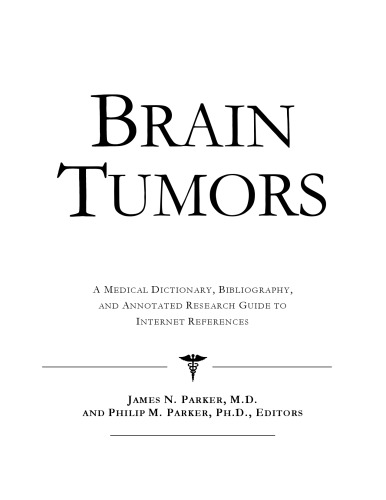 Brain Tumors : a Medical Dictionary, Bibliography, and Annotated Research Guide to Internet References.