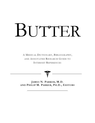 Butter : a Medical Dictionary, Bibliography, and Annotated Research Guide to Internet References.