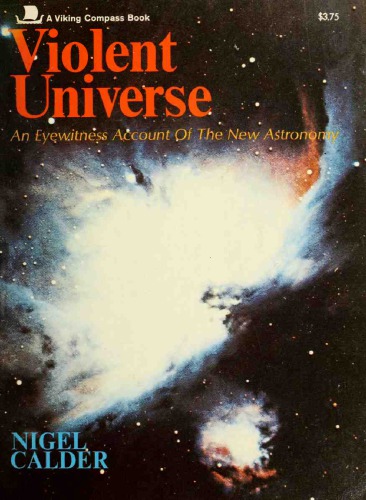 Violent Universe; An Eyewitness Account Of The New Astronomy