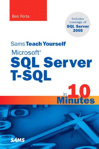 Sams Teach Yourself Microsoft SQL Server T-SQL in 10 Minutes (Sams Teach Yourself)