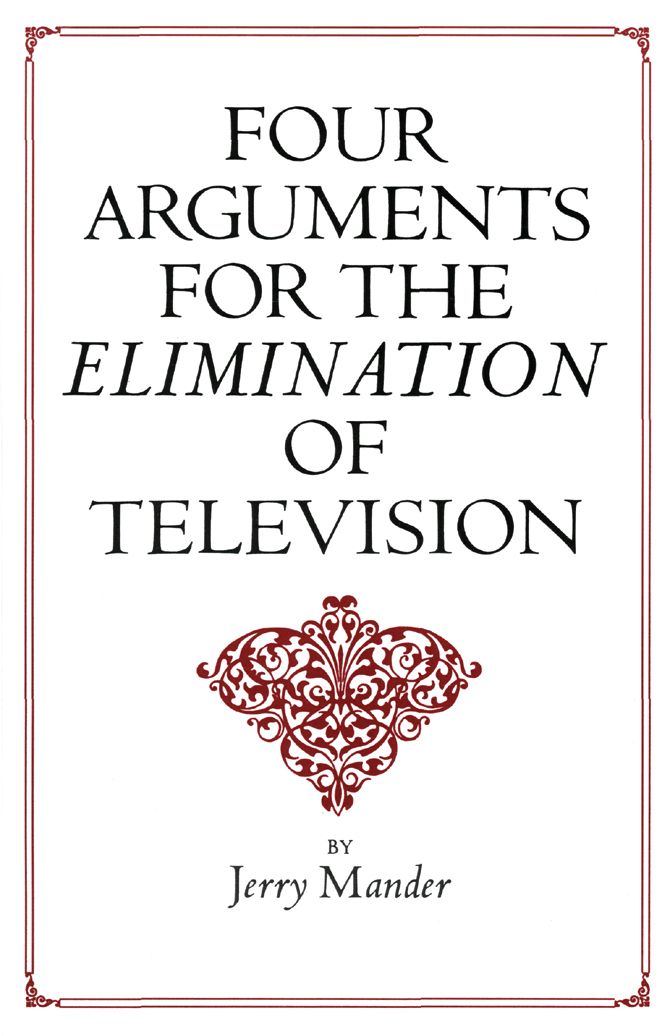 Four Arguments for the Elimination of Television