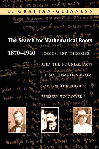 The Search for Mathematical Roots, 1870-1940