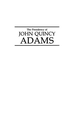 The Presidency of John Quincy Adams