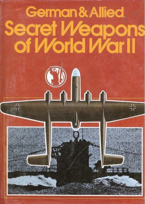 German &amp; Allied Secret Weapons Of World War Ii