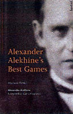 Alexander Alekhine's Best Games