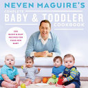 Neven Maguire's Complete Baby &amp; Toddler Cookbook