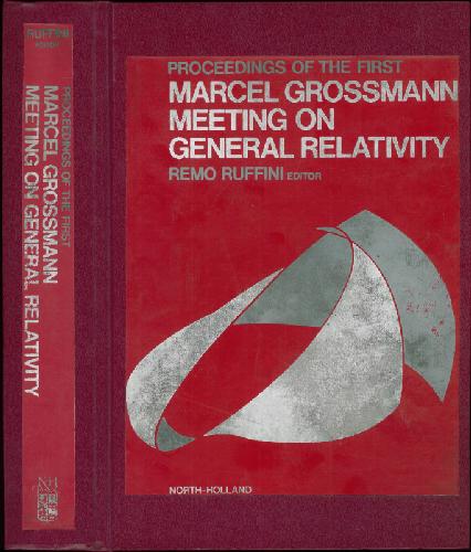 Proceedings of the First Marcel Grossmann Meeting on General Relativity